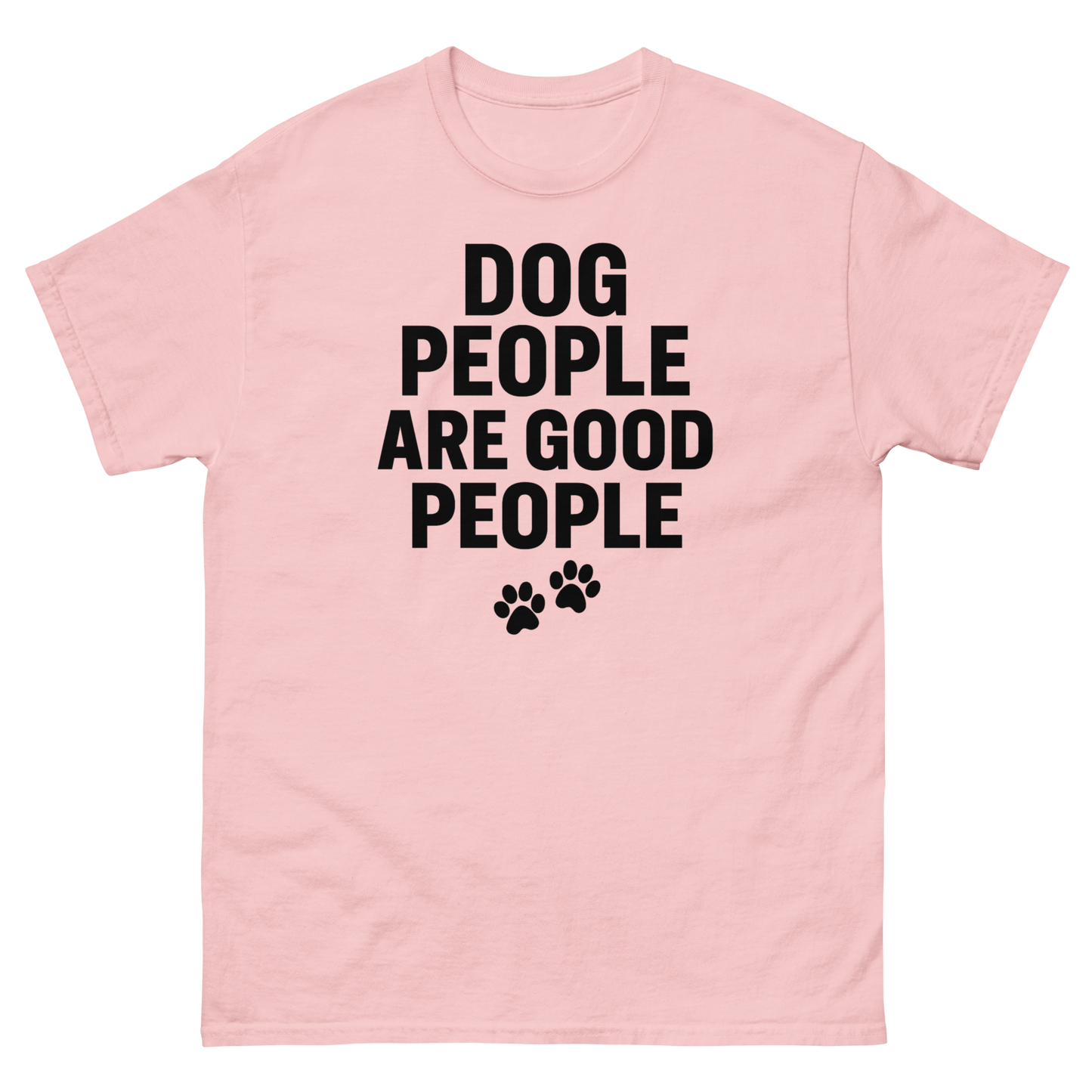 Dog People Are Good People - Funny Dog People T-Shirt – Pet Owner Statement, Comfortable Fit, Men’s & Women’s