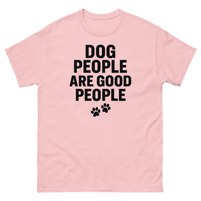 Dog People Are Good People - Funny Dog People T-Shirt – Pet Owner Statement, Comfortable Fit, Men’s & Women’s