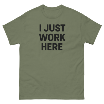 I Just Work Here Graphic Tee – Work Slogan, Unisex, Adult & Youth, Casual Wear