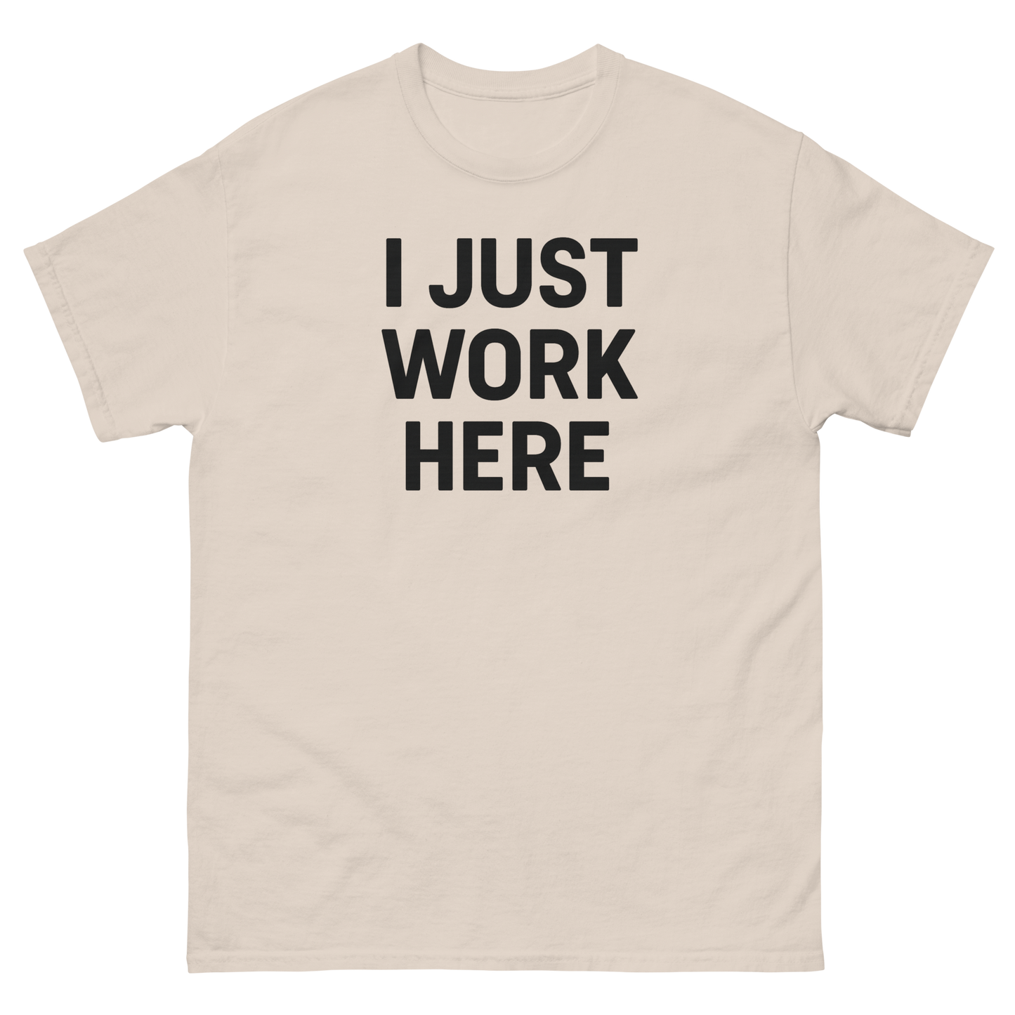 I Just Work Here Graphic Tee – Work Slogan, Unisex, Adult & Youth, Casual Wear