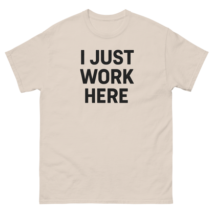 I Just Work Here Graphic Tee – Work Slogan, Unisex, Adult & Youth, Casual Wear