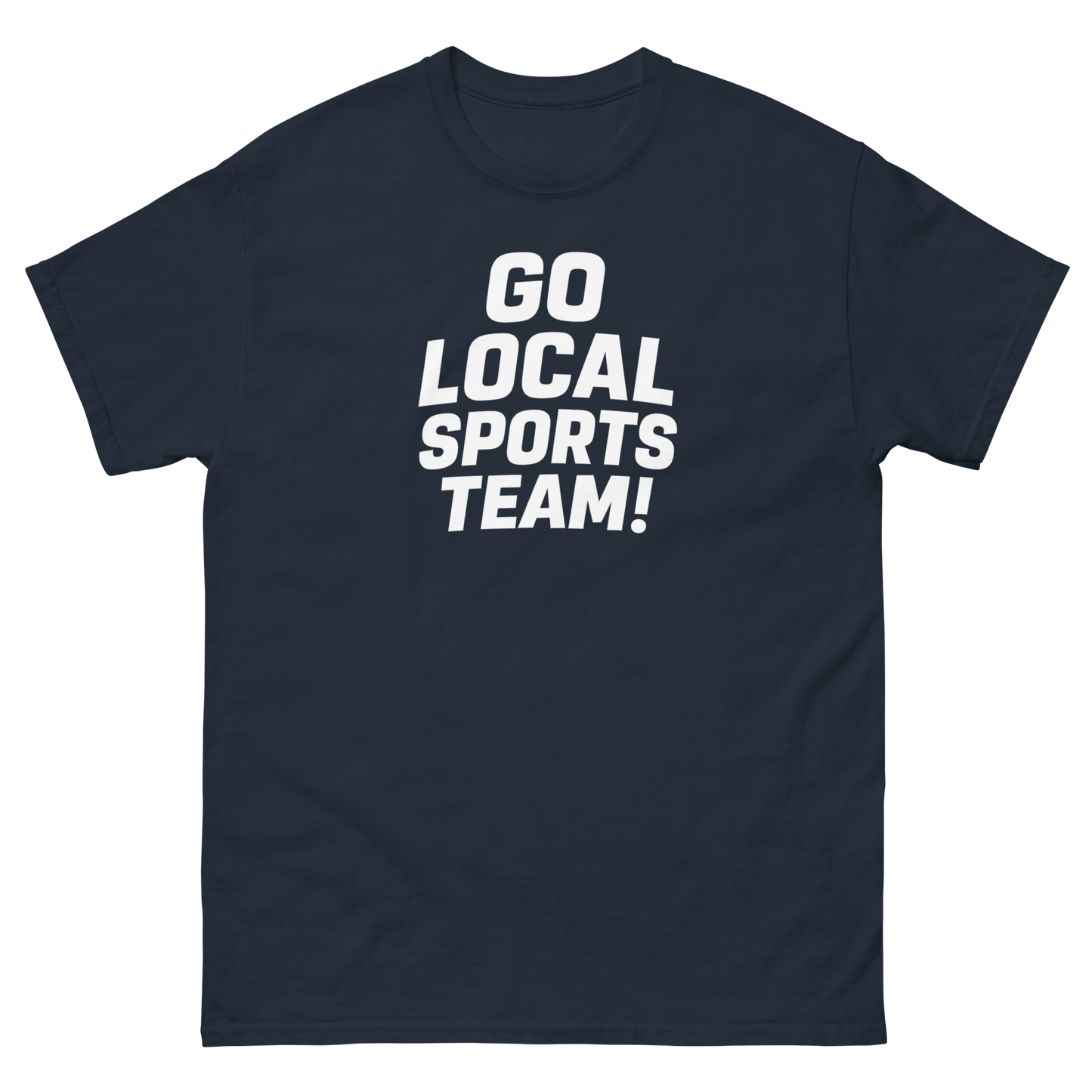 Go Local Sports Team! Game Day Tee – Sports Humor Shirt, Men’s & Women’s