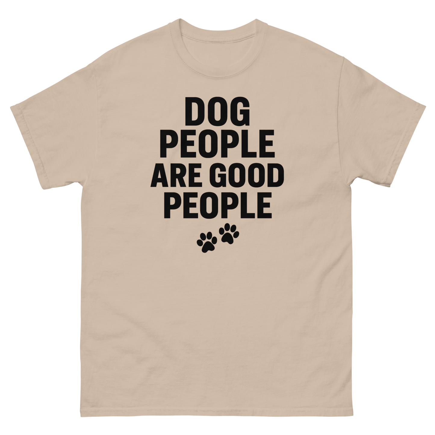 Dog People Are Good People - Funny Dog People T-Shirt – Pet Owner Statement, Comfortable Fit, Men’s & Women’s