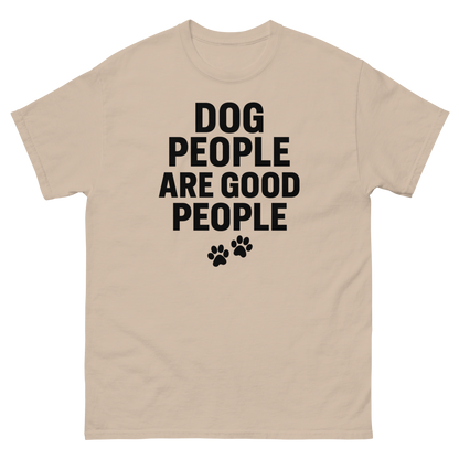 Dog People Are Good People - Funny Dog People T-Shirt – Pet Owner Statement, Comfortable Fit, Men’s & Women’s