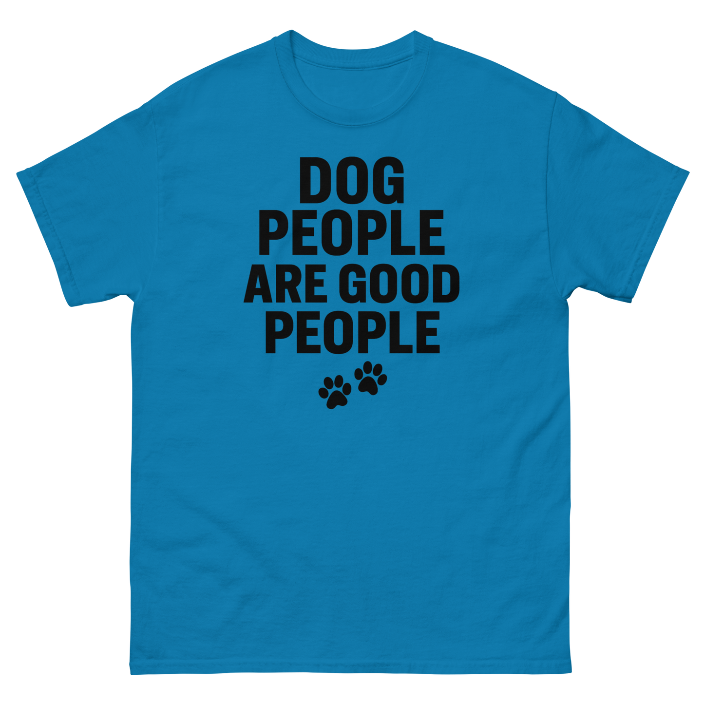 Dog People Are Good People - Funny Dog People T-Shirt – Pet Owner Statement, Comfortable Fit, Men’s & Women’s