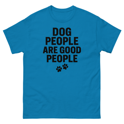 Dog People Are Good People - Funny Dog People T-Shirt – Pet Owner Statement, Comfortable Fit, Men’s & Women’s