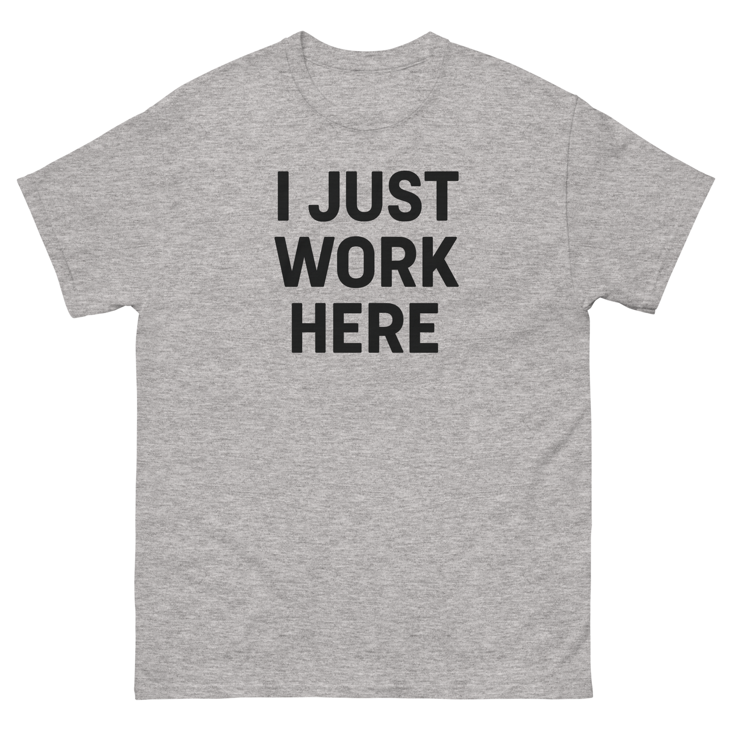 I Just Work Here Graphic Tee – Work Slogan, Unisex, Adult & Youth, Casual Wear