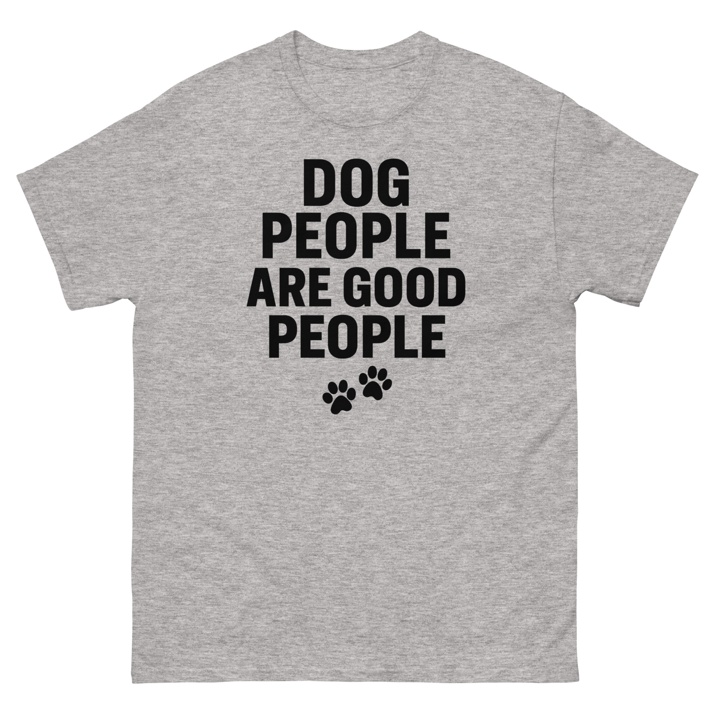 Dog People Are Good People - Funny Dog People T-Shirt – Pet Owner Statement, Comfortable Fit, Men’s & Women’s