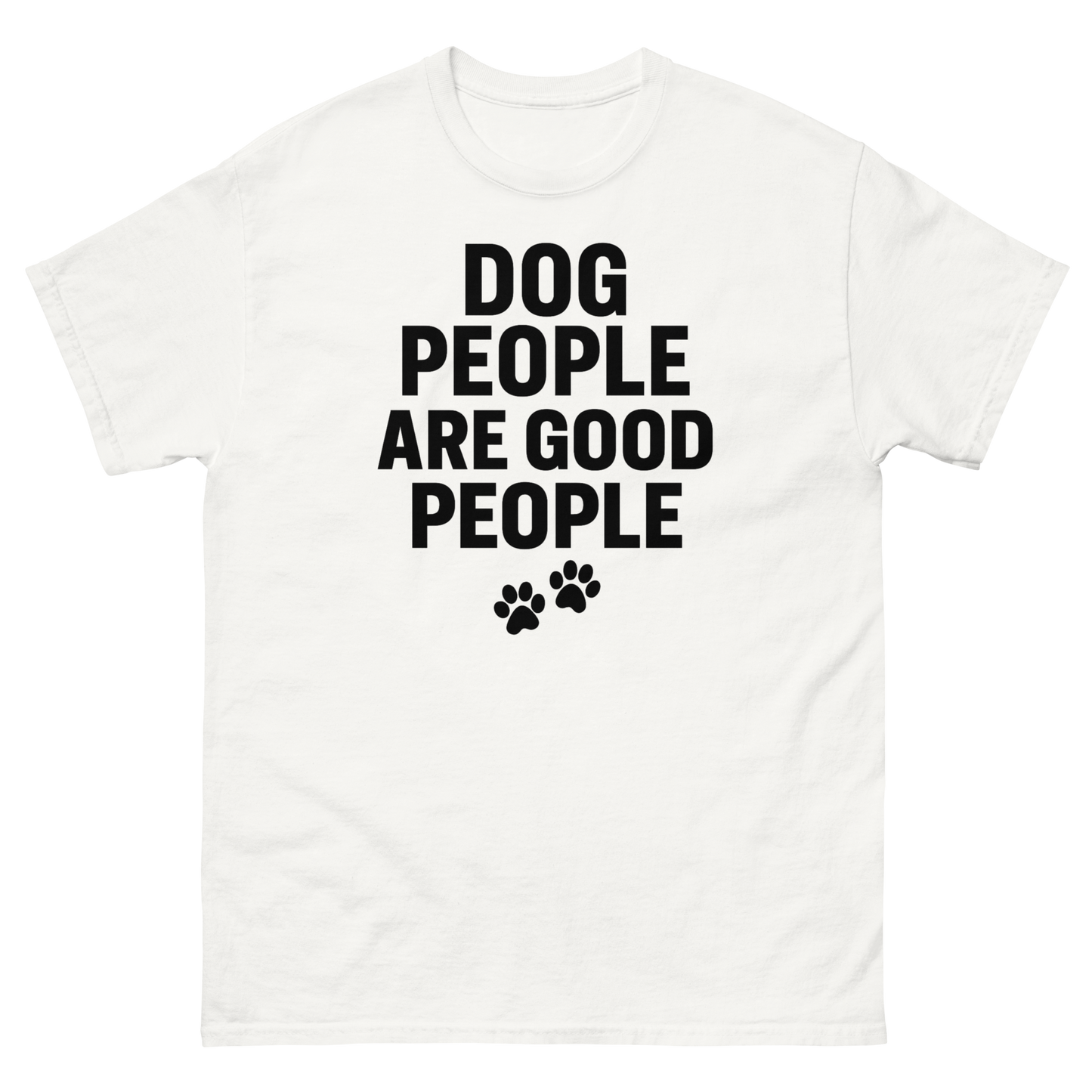 Dog People Are Good People - Funny Dog People T-Shirt – Pet Owner Statement, Comfortable Fit, Men’s & Women’s
