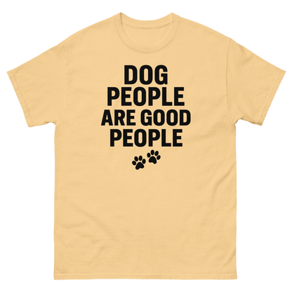 Dog People Are Good People - Funny Dog People T-Shirt – Pet Owner Statement, Comfortable Fit, Men’s & Women’s